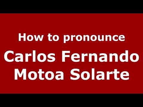 How to pronounce Carlos Fernando Motoa Solarte (Colombian Spanish/Colombia)  - PronounceNames.com