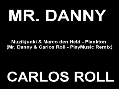 MR. DANNY & CARLOS ROLL - PLANKTON REMIX