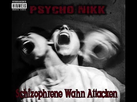 PsychoNiKK - Schizophrene Wahn Attacken