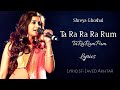 Ta Ra Ra Ra Rum TaRaRumPum (Lyrics) Shreya Ghoshal || Vishal & Shekhar || Javed Akhtar