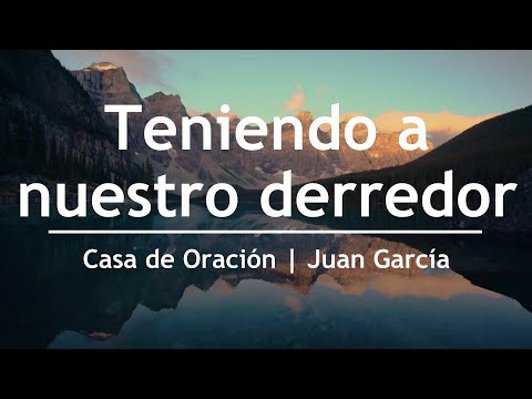 Teniendo A Nuestro Derredor - Casa de Oración