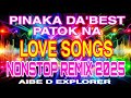 LOVE SONGS ️PINAKA DA BEST PATOK NA NONSTOP REMIX 2025