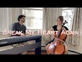 Break My Heart Again - (Piano + Cello Cover) | Finneas