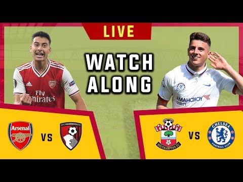 Arsenal vs Bournemouth & Southampton vs Chelsea - Live Football Watchalong (Stream)