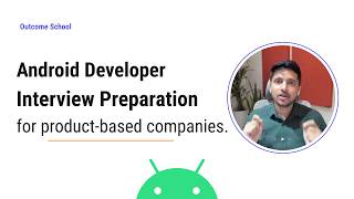 Android Developer Interview Preparation for Product-Based Companies