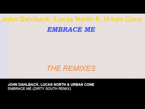 John Dahlback, Lucas North ft Urban Cone - Embrace me (The Dirty South Remix)