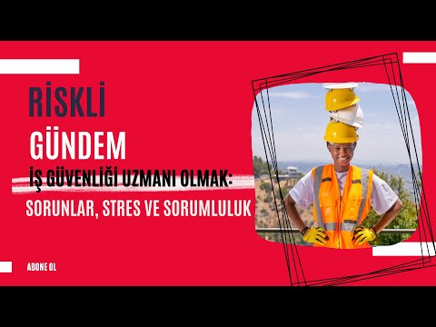 İş Güvenliği Uzmanı Olmak: Sorunlar, Stres ve Sorumluluk