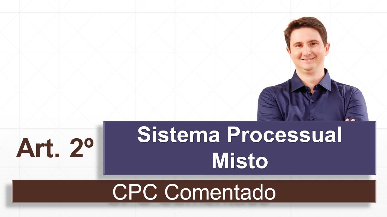 Sistema Processual Misto (CPC Comentado - art. 2º)