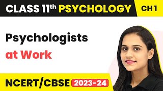 Class 11 Psychology Chapter 1 | Psychologists at Work - What is Psychology ?
