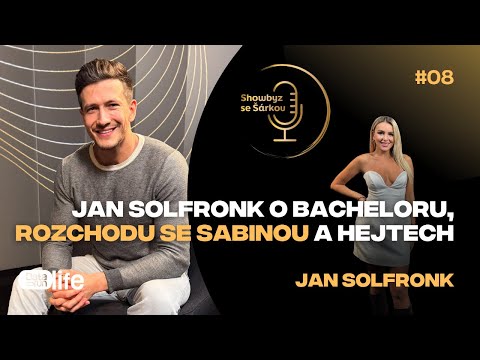 Jan Solfronk o Bacheloru, rozchodu se Sabinou a hejtech | Showbyz se Šárkou #8
