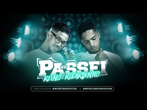 MC REINO E MC RICARDINHO - EU PASSEI