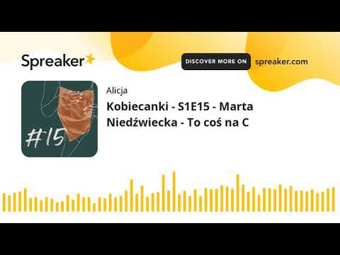 Kobiecanki - S1E15 - Marta Niedźwiecka - To coś na C (part 2 of 4)