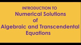 Introduction to Numerical Solution of Algebraic and Transcendental Equations