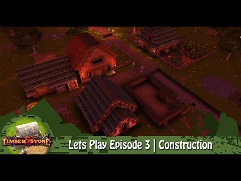Timber & Stone | Lets Play Episode 3 | Construction