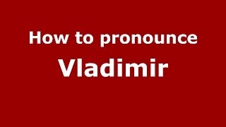 How to pronounce Vladimir