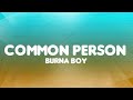 Burna Boy - Common Person (Lyrics) 🎶I be Common Person