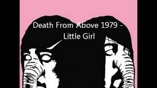 Death From Above 1979 - Little Girl