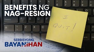 Ano ang makukuhang benefits ng isang magre-resign?