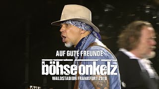 Böhse Onkelz - Auf gute Freunde (Waldstadion Frankfurt 2018)