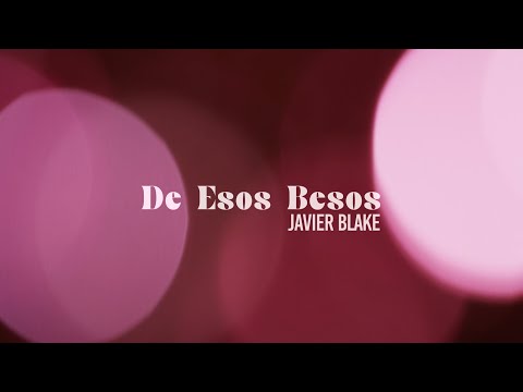 Javier Blake - De Esos Besos (Video Oficial)