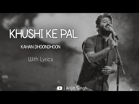 Khushi Ke Pal Kahan Dhoondhoon | Arijit Singh | Best of Arijit | With Lyrics |#arijitsingh #lofi