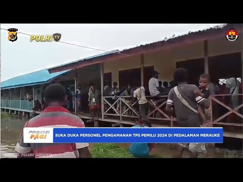 SUKA DUKA PERSONIL PENGAMANAN TPS PEMILU 2024 DI PEDALAMAN MERAUKE