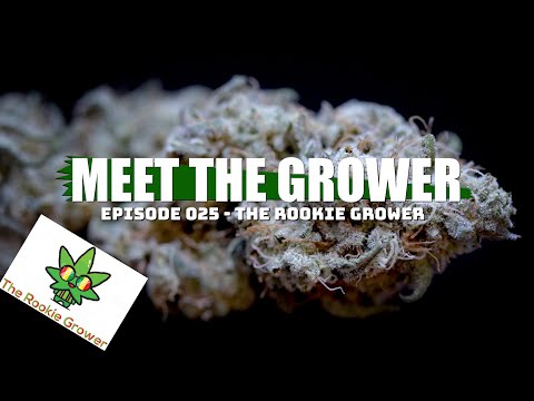 Meet the Grower Ep. 025 - The Rookie Grower - Sponsored by Mars Hydro