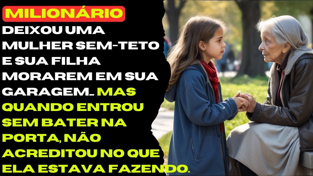 Milionário Aposentado Acolhe Mãe Desabrigada e Sua Filha em Sua Garagem...Uma Reviravolta Inesperada