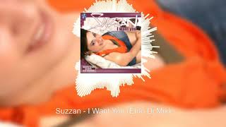 Suzzan - I Want You (Emo Dj Mix)