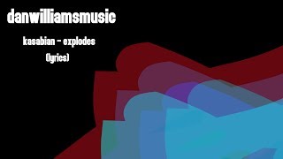 Kasabian - Explodes (Lyrics)