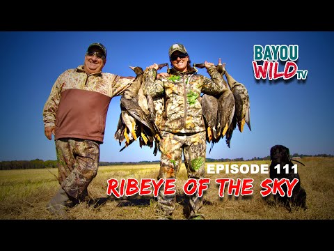 Bayou Wild [ep 111] RIBEYE OF THE SKY