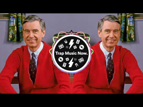 MR. ROGER'S NEIGHBORHOOD Theme (OFFICIAL TRAP REMIX)