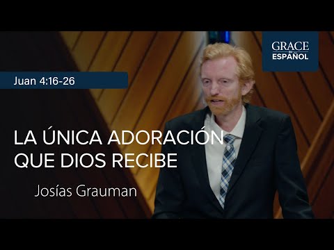 John 4:15-26 | The Only Worship God Receives | Josiah Grauman
