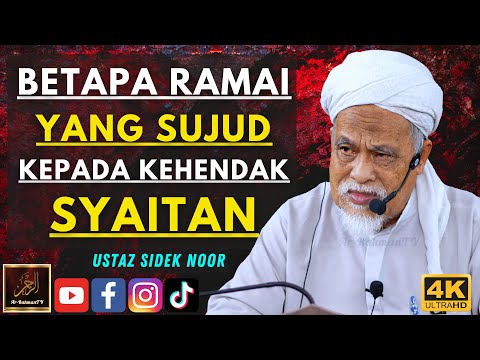 Ustaz Sidek Noor - BETAPA RAMAI YANG SUJUD KEPADA KEHENDAK SYAITAN