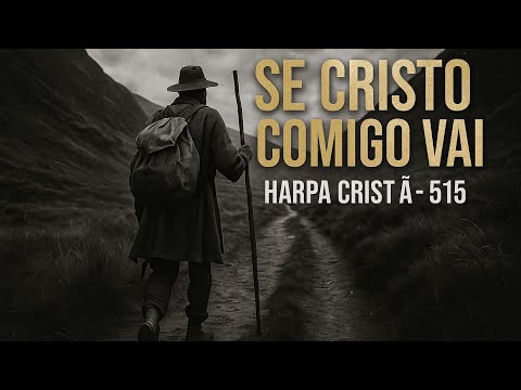 Gospel Clássico- Hino 515 "Se Cristo comigo vai" | Com Letra