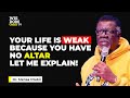 Your Life Is Weak Because You Have No Altar Let Me Explain MENSA OTABIL MESSAGES