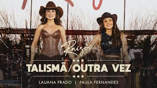LAUANA PRADO - TALISMÃ/OUTRA VEZ FEAT. PAULA FERNANDES (RAIZ BH)