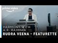 Harmony With A R Rahman Rudra Veena Featurette TV Show Prime Exclusive Amazon Prime Video
