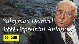 Süleyman Demirel 1999 Depremini ve Cumhurbaşkanlığı Seçimini Anlatıyor