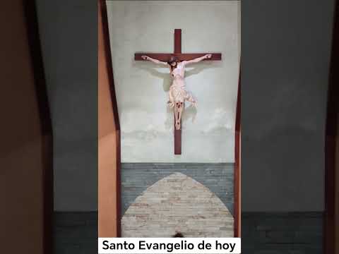 Santo Evangelio de hoy, Reflexión y Oración.Desde la Parroquia Santa Margarita María de Alacoque.