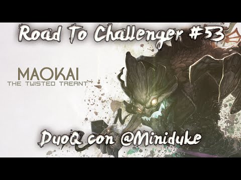 Reven #RoadtoChallenger #53 Maokai de DuoQ con @Miniduke