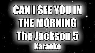 The Jackson 5 - Can I See You In The Morning - Karaoke MYALL JACKSON'S SONGS - MJ KARAOKE