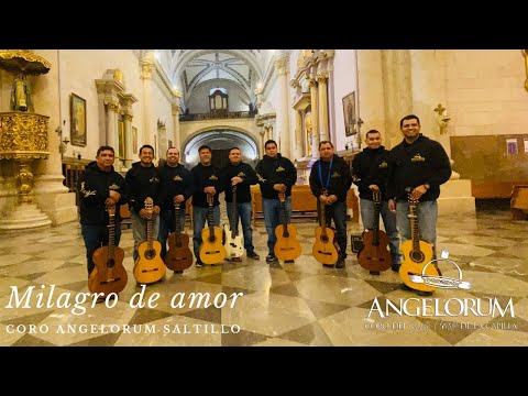 Milagro de amor - Coro Angelorum Saltillo