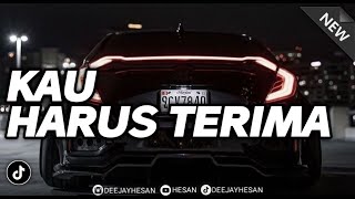 Download lagu DJ KAU HARUS TERIMA - ARMADA REMIX FULL BASS TERBARU mp3