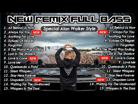 ALAN WALKER STYLE - REMIX FULL BASS ( Mix ) [2024/2025] #Remix #EDM #Chill