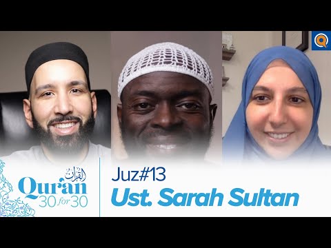 Juz' 13 with Ust. Sarah Sultan, Dr. Omar Suleiman, & Sh. Abdullah Oduro | Qur'an 30 for 30 Season 3 — Dr. Omar Suleiman, Sh. Abdullah Oduro