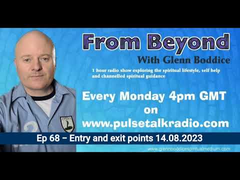 From beyond with Glenn Boddice Ep 68 - Entry and exit points 14.08.2023 #talk radio