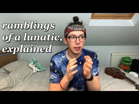 Ramblings of a Lunatic Explained