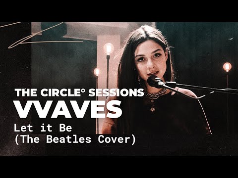 VVAVES - Let It Be (The Beatles Cover) | The Circle° Sessions