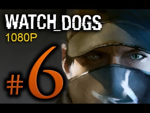 Watch Dogs Walkthrough Part 6 [1080p HD] - No Commentary